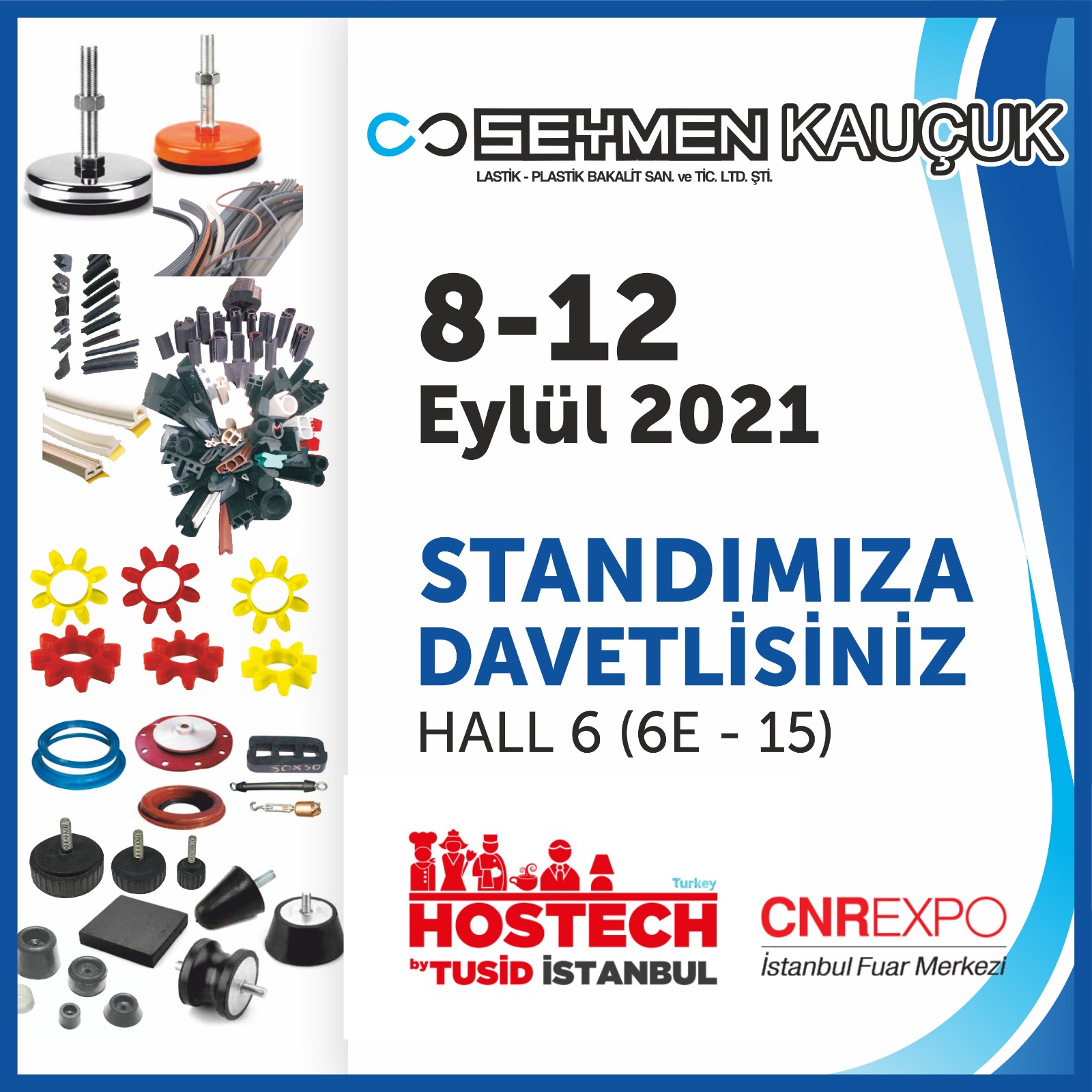 8-12 EYLÜL Tarihlerinde HOSTECH TUSİD 2021 Fuarında Hall6 (6E-15) Standındayız.